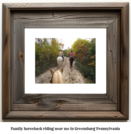 family horseback riding near me in Greensburg, Pennsylvania